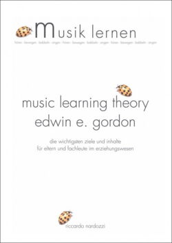 music learning theory edwin. e. gordon  Die wichtigsten Ziele und Inhalte für Eltern und Fachleute im Erziehungswesen